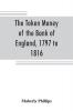 The token money of the Bank of England 1797 to 1816