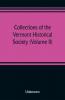 Collections of the Vermont Historical Society (Volume II)