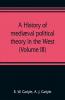 A history of mediæval political theory in the West (Volume III)