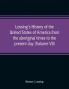 Lossing's history of the United States of America from the aboriginal times to the present day (Volume VII)