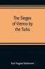 The sieges of Vienna by the Turks