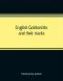 English goldsmiths and their marks: a history of the goldsmiths and plateworkers of England Scotland