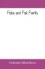 Fiske and Fisk family. Being the record of the descendants of Symond Fiske lord of the manor of Stadhaugh Suffolk County England from the time of Henry IV to date including all the American members of the family