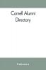 Cornell alumni directory containing the foundation history and government of the University; the principal alumni organizations; a directory of the alumni