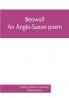 BéOwulf: An Anglo-Saxon Poem, The Fight At Finnsburh: A Fragment. With Text And Glossary On The Basis Of M. Heyne