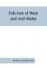 Folk-lore of West and mid-Wales