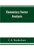 Elementary Vector Analysis With Application To Geometry And Physics