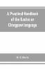 A Practical Handbook Of The Kachin Or Chingpaw Language Containing The Grammatical Principles And Peculiarities Of The Language Colloquial Exercises And A Vocabulary With An Appendix On Kachin Customs Laws And Religion