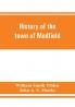 History of the town of Medfield Massachusetts. 1650-1886; with genealogies of families that held real estate or made any considerable stay in the town during the first two centuries