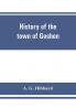 History of the town of Goshen Connecticut with genealogies and biographies based upon the records of Deacon Lewis Mills Norton 1897