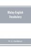 Malay-English vocabulary containing over 7000 Malay words or phrases with their English equivalents together with an appendix of household nautical and medical terms etc