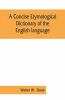 A Concise Etymological Dictionary Of The English Language
