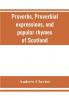 Proverbs proverbial expressions and popular rhymes of Scotland