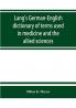 Lang's German-English dictionary of terms used in medicine and the allied sciences