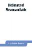 Dictionary of phrase and fable