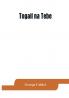 Togail na Tebe; the Thebaid of Statius. The Irish text edited from two mss. with introduction translation vocabulary and notes