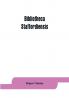 Bibliotheca staffordiensis; or A bibliographical account of books and other printed matter relating to-