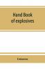 Hand Book Of Explosives; Instructions In The Use Of Explosives For Clearing Land Planting And Cultivating Trees Drainage Ditching Subsoiling And Other Purposes