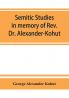 Semitic studies in memory of Rev. Dr. Alexander-Kohut