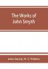 The works of John Smyth fellow of Christ's college 1594-8