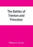 The battles of Trenton and Princeton