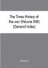 The Times history of the war (Volume XXII) (General Index)