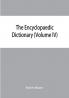 The Encyclopaedic dictionary; an original work of reference to the words in the English language giving a full account of their origin meaning pronunciation and use with a Supplementary volume containing new words (Volume IV)