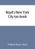 Boyd's New York City tax-book; being a list of persons corporations &amp; co-partnerships resident and non-resident who were taxed according to the assessors' books 1856 & '57