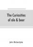 The curiosities of ale & beer
