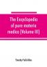 The encyclopedia of pure materia medica; a record of the positive effects of drugs upon the healthy human organism (Volume III)