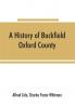 A history of Buckfield Oxford County Maine from the earliestexplorations to the close of the year 1900