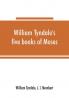 William Tyndale's five books of Moses called the Pentateuch