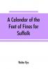 A calendar of the Feet of Fines for Suffolk