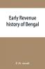 Early revenue history of Bengal and the Fifth Report 1812