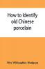How to identify old Chinese porcelain