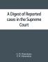 A digest of reported cases in the Supreme Court Court of Insolvency and the Courts of Mines and Vice-Admiralty of the colony of Victoria from 1861 to 1885