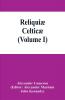 Reliquiæ celticæ; texts papers and studies in Gaelic literature and philology (Volume I)