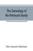 The genealogy of the Hitchcock family who are descended from Matthias Hitchcock of East Haven Conn. and Luke Hitchcock of Wethersfield Conn