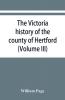 The Victoria history of the county of Hertford (Volume III)