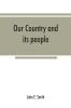 Our country and its people; a descriptive and biographical record of Madison County New York;