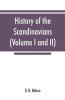 History of the Scandinavians and successful Scandinavians in the United States (Volume I and II)