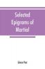 Selected epigrams of Martial