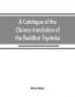 A catalogue of the Chinese translation of the Buddhist Tripitaka : the sacred canon of the Buddhists in China and Japan