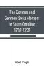 The German and German-Swiss element in South Carolina 1732-1752