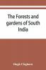 The Forests And Gardens Of South India
