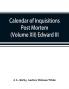 Calendar of inquisitions post mortem and other analogous documents preserved in the Public Record Office (Volume XII) Edward III.