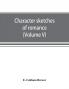 Character sketches of romance fiction and the drama (Volume V)