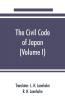 The civil code of Japan (Volume I)