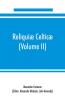 Reliqui�� celtic��; texts papers and studies in Gaelic literature and philology (Volume II) Poetry History and Philology