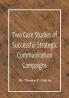 Two Case Studies of Successful Strategic Communication Campaigns